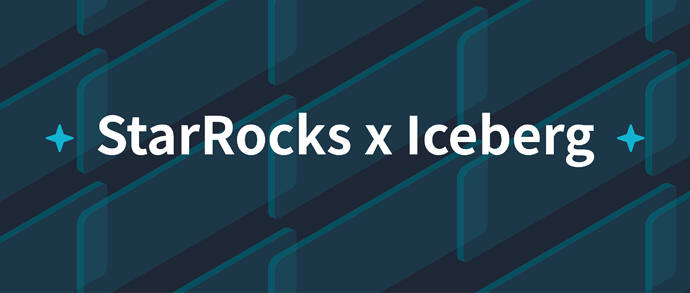 StarRocks x Iceberg：云原生湖仓分析技术揭秘与最佳实践