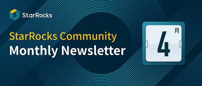 StarRocks Community Monthly Newsletter (Apr)